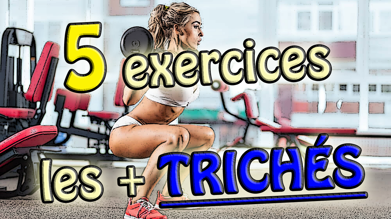(Vidéo) 5 EXERCICES les + trichés en Musculation