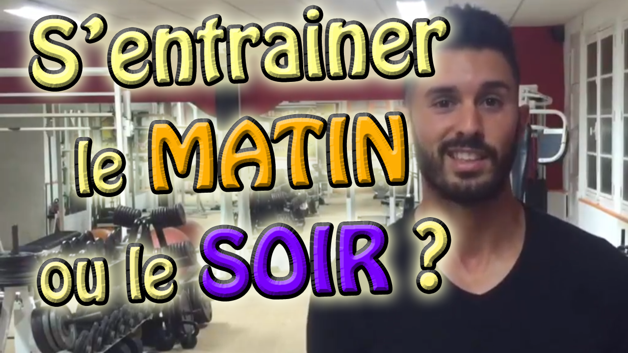 (Vidéo) Musculation le MATIN ou le SOIR ?